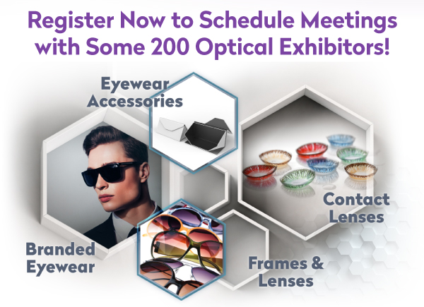 Register Now to Schedule Meetings with some 200 Optical Exhibitors!